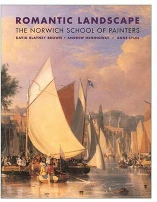 Romantic Landscape: The norwich school of painters by Lyles, Anne 1854373153