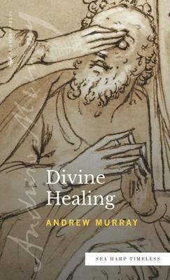 Andrew Murray | Divine Healing (Sea Harp Timeless series) | Buch | Englisch