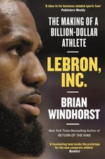LeBron, Inc.: The Making of a Billion-Dollar Athlete by Brian Windhorst (English