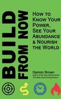 Damon Brown | Build From Now | Taschenbuch | Englisch (2021) | Bring Your Worth