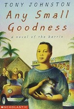Any Small Goodness by Tony Johnston