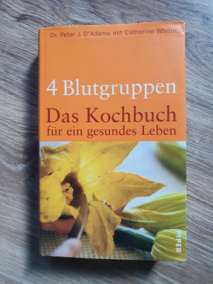 4 Blutgruppen - Das Kochbuch für ein gesundes Leben