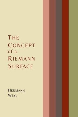 The Concept of a Riemann Surface by Hermann Weyl [Paperback, 204 pages]