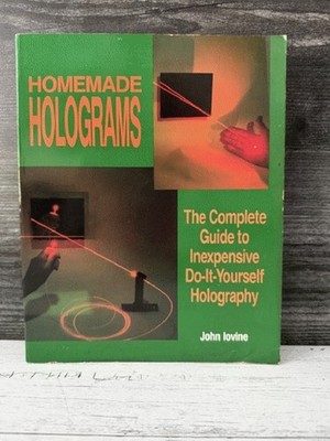 Homemade Holograms John Iovine DIY Holography Lasers Optics 3D Science 1990 PB