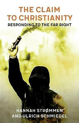 The Claim to Christianity: Responding to the Far Right by Ulrich Schmiedel,...