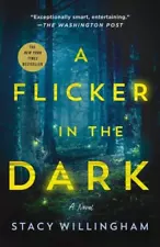 A Flicker in the Dark: A Novel - Paperback By Willingham, Stacy - VERY GOOD