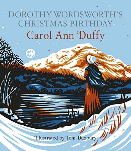 Dorothy Wordsworth's Christmas Birthday By Carol Ann Duffy