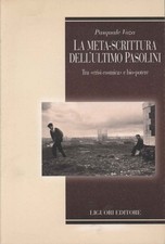 La meta-scrittura dell'ultimo Pasolini - Pasquale Voza (Liguori editore) [2011]