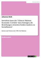 "Inwiefern Kann Der \"Chinese Pakistan Economic Corridor\" Dazu Beitragen, Die Be"
