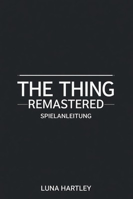 THE THING REMASTERED: Strategien zur Überwindung von