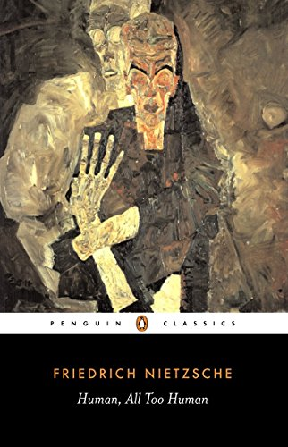 Human, All Too Human: Friedrich Nietzsche - Nietzsche, Friedrich
