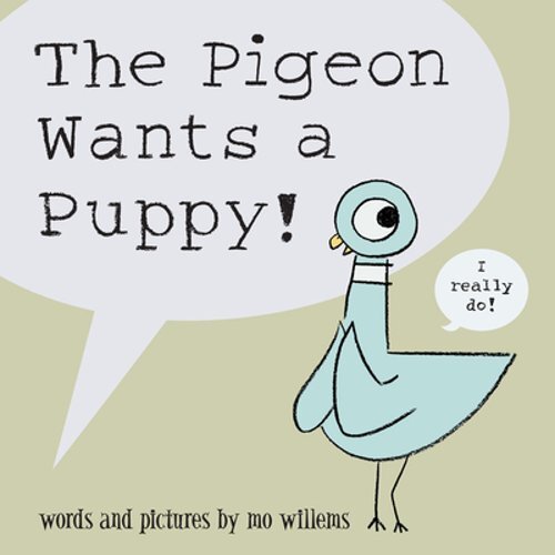The Pigeon Wants a Puppy! by Mo Willems: New