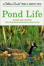 Pond Life : A Guide to Common Plants and Animals of North American Ponds and ...