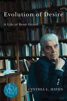 Evolution Of Desire | A Life Of Rene Girard | Cynthia L Haven | Englisch | Buch