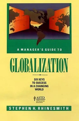 A Manager's Guide to Globalization: Six Keys to Success in a Changing World - Rh