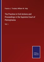 The Practice In Civil Actions And Proceedings In The Supreme Court Of Pennsylvan