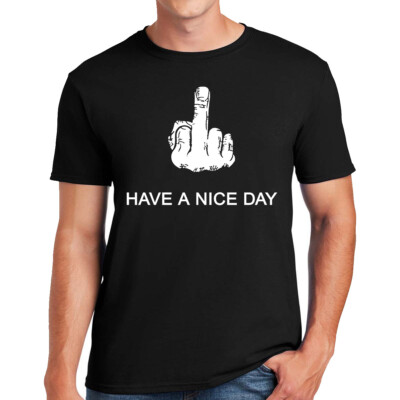 Lustiges T-Shirt Have Nice Day Mittelfinger Fuck-Off Party Geschenk Neuheit Damen Herren