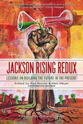 Jackson Rising Redux: Lessons on Building the Future in -  NEW Kali Akuno, Aja