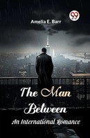 Amelia E. Barr | The Man Between An International Romance | Taschenbuch (2024)