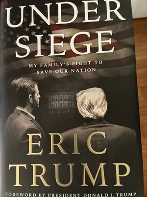 Under Siege : My Family's Fight to Save Our Nation by Eric Trump (2025,...