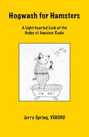 Hogwash For Hamsters A Light-Hearted Look At The Hobby Of Amateur Radio Spring