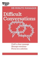 Difficult Conversations (Hbr 20-Minute Manager Series) | Harvard Business Review