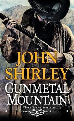John Shirley Gunmetal Mountain (Paperback)