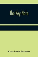 Clara Louise Burnham | The Key Note | Taschenbuch | Englisch (2022)