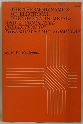 THE THERMODYNAMICS OF ELECTRICAL PHENOMENA IN METALS, AND By P W Bridgman *VG+*