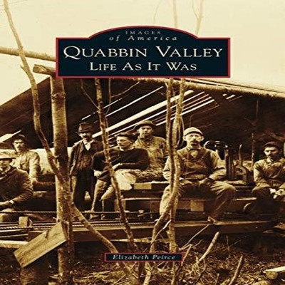 Quabbin Valley Life as It Was Elizabeth Peirce Hardcover Arcadia