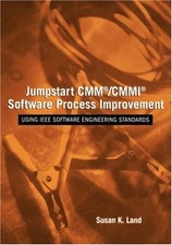 Jumpstart CMM/CMMI Software Process Improvements : Using IEEE Sof