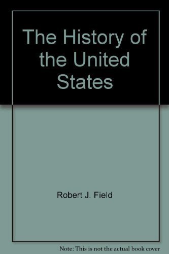 The History of the United States, Robert J. Field