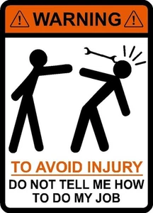 Don't Tell Me How To Do My Job Funny Self Adhesive Vinyl Sticker