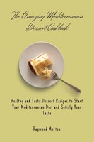 Raymond Morton | The Amazing Mediterranean Dessert Cookbook | Taschenbuch (2021)