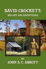 David Crockett: His Life and Adventures by John C.S. Abbott (English) Paperback