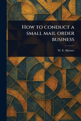 How to Conduct a Small Mail Order Business by W.E. Skinner Paperback Book