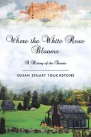Susan Stuart Touchstone | Where The White Rose Blooms | Taschenbuch | Englisch