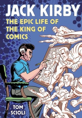 Jack Kirby: The Epic Life of the King of Comics by Tom Scioli (English) Paperbac