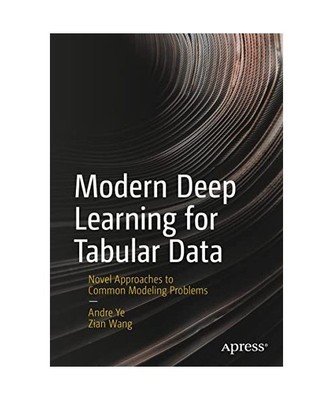 Modern Deep Learning for Tabular Data: Novel Approaches to Common Modeling Probl
