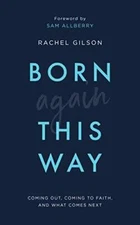 Born Again This Way - Paperback By Rachel Gilson - VERY GOOD