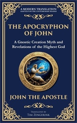 The Apocryphon of John (The Secret Book of John): Mystical Revelations of Creati