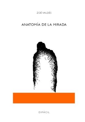 Anatom�a de la mirada (Spanish Edition) - Spanish Language  NEW Zo� Vald�s 2009