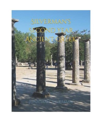 Silverman's Second Year Ancient Greek, Jonathan a. Silverman