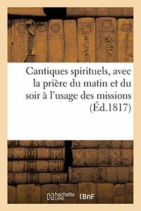 Cantiques Spirituels Avec La Priere Du Matin E Auteur Ebay