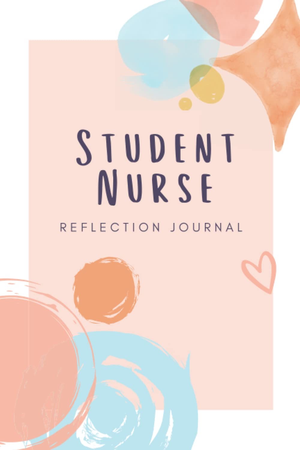 Student Nurse Reflection Journal: A book of templates for nursing students to e