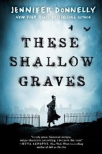 Jennifer Donnelly These Shallow Graves (Paperback)