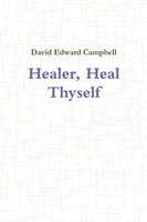 Healer, Heal Thyself | David Edward Campbell | Taschenbuch | Englisch | 2013