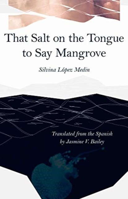 That Salt on the Tongue to Say Mangrove by Jasmine V. Bailey (Paperback Book)