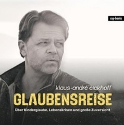 Glaubensreise Klaus-André Eickhoff