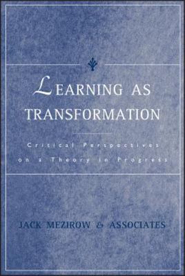 Learning As Transformation: Critical Perspectives on a Theory in Progress